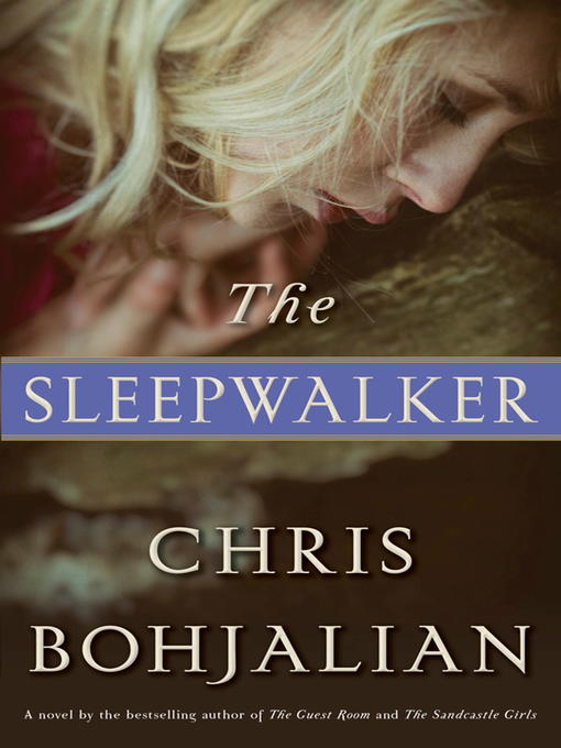 Title details for The Sleepwalker by Chris Bohjalian - Available